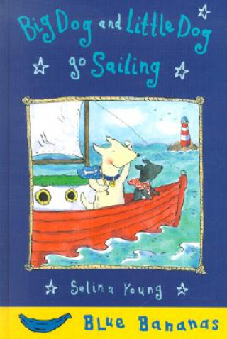 Książka Big Dog and Little Dog Go Sailing Selina Young