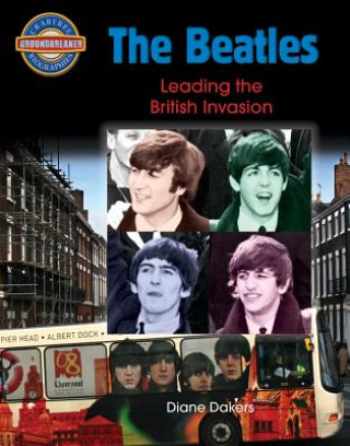 Könyv The Beatles: Leading the British Invasion Diane Dakers