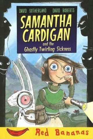 Carte Samantha Cardigan and the Ghastly Twirling Sickness David Sutherland