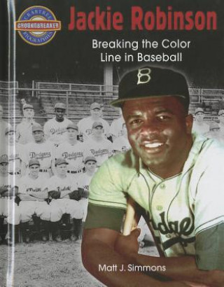Könyv Jackie Robinson: Breaking the Color Line in Baseball Matt Simmons