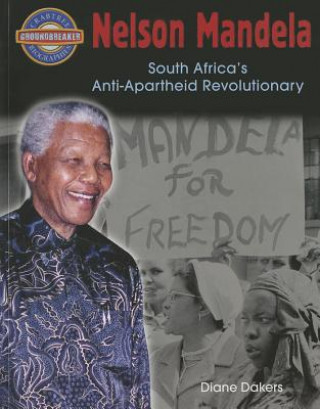 Könyv Nelson Mandela: South Africa's Anti-Apartheid Revolutionary Diane Dakers