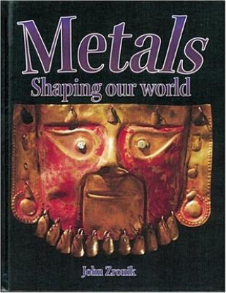 Könyv Metals: Shaping Our World John Paul Zronik