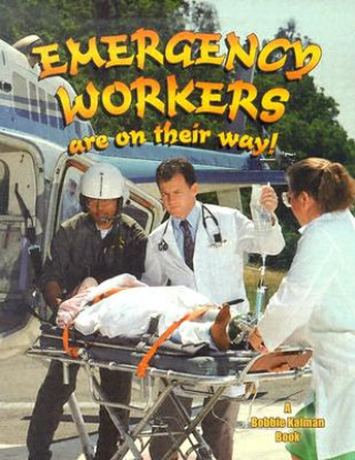 Book Emergency Workers Are on Their Way Bobbie Kalman