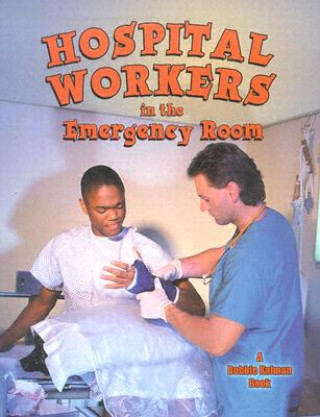 Carte Hospital Workers in the Emergency Room Bobbie Kalman