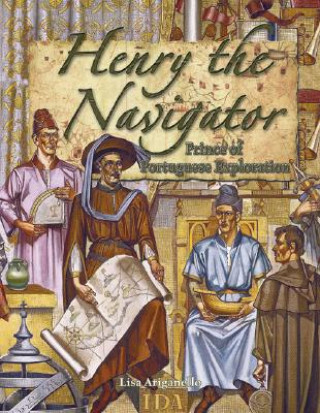 Книга Henry the Navigator: Prince of Portuguese Exploration Lisa Ariganello