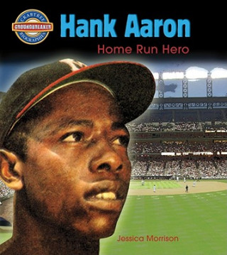 Knjiga Hank Aaron: Home Run Hero Jessica Morrison