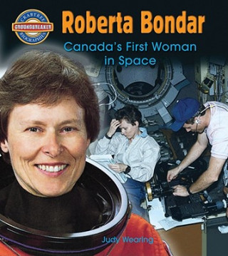 Könyv Roberta Bondar: Canada's First Woman in Space Judy Wearing