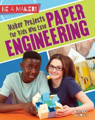 Книга Maker Projects for Kids Who Love Paper Engineering Rebecca Sjonger