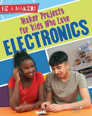 Könyv Maker Projects for Kids Who Love Electronics Megan Kopp