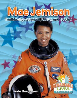 Kniha Mae Jemison: Trailblazing Astronaut, Doctor, and Teacher Linda Barghoorn