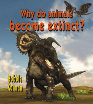 Knjiga Why Do Animals Become Extinct? Bobbie Kalman