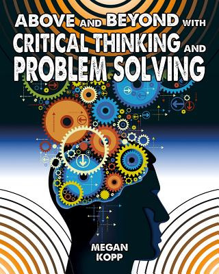 Book Above and Beyond with Critical Thinking and Problem Solving Megan Kopp