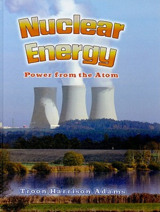 Kniha Nuclear Energy: Power from the Atom Troon Harrison Adams