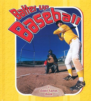 Könyv Batter Up Baseball Bobbie Kalman