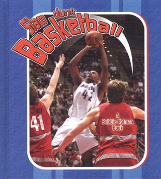 Kniha Slam Dunk Basketball Bobbie Kalman