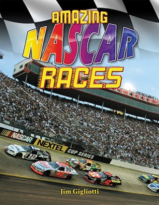 Kniha Amazing NASCAR Races Jim Gigliotti