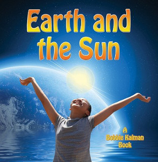 Könyv Earth and the Sun Bobbie Kalman