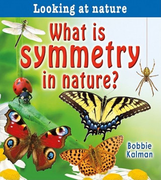 Carte What Is Symmetry in Nature? Bobbie Kalman