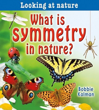 Книга What Is Symmetry in Nature? Bobbie Kalman