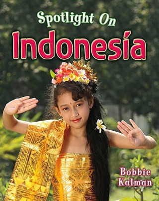 Kniha Spotlight on Indonesia Bobbie Kalman