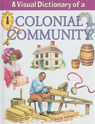 Carte A Visual Dictionary of a Colonial Community Bobbie Kalman