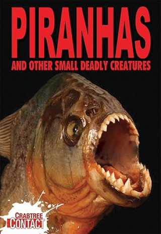 Kniha Piranhas and Other Small Deadly Creatures Tom Jackson