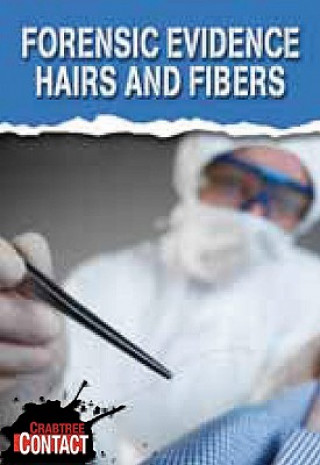 Carte Forensic Evidence: Hairs and Fibers Darlene Stille