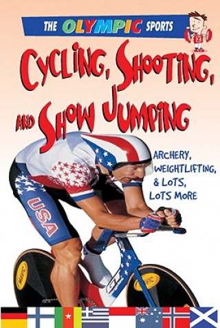Carte Cycling, Shooting, and Showjumping: Archery, Weightlifting, & a Whole Lot More Jason Page