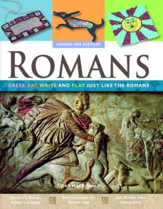 Könyv Romans: Dress, Eat, Write and Play Just Like the Romans Fiona MacDonald