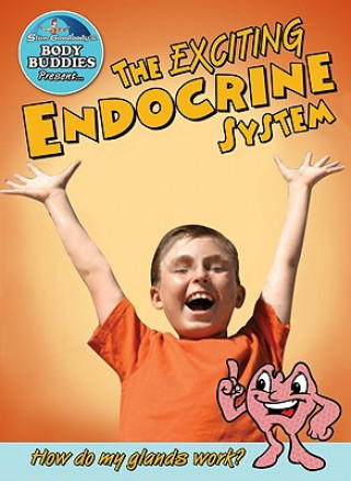 Könyv The Exciting Endocrine System: How Do My Glands Work? John Burstein
