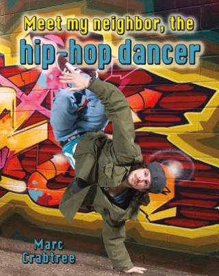 Kniha Meet My Neighbor, the Hip-Hop Dancer Marc Crabtree