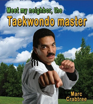 Książka Meet My Neighbor, the Taekwondo Master Marc Crabtree