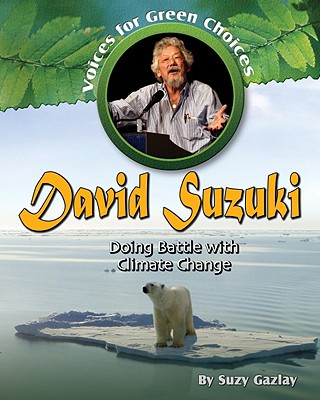 Carte David Suzuki: Doing Battle with Climate Change Suzy Gazlay