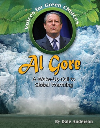 Kniha Al Gore: A Wake-Up Call to Global Warming Dale Anderson