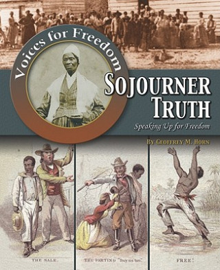 Kniha Sojourner Truth: Speaking Up for Freedom Geoffrey M. Horn