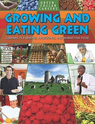 Книга Growing and Eating Green: Careers in Farming, Producing, and Marketing Food Ruth Owen