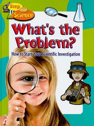 Kniha What's the Problem?: How to Start Your Scientific Investigation Kylie Burns