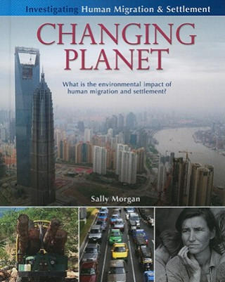 Carte Changing Planet: What Is the Environmental Impact of Human Migration and Settlement? Sally Morgan