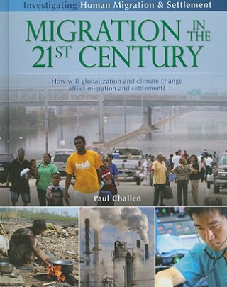 Książka Migration in the 21st Century: How Will Globalization and Climate Change Affect Human Migration and Settlement? Paul C. Challen