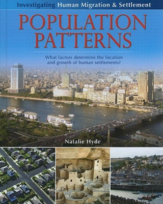 Könyv Population Patterns: What Factors Determine the Location and Growth of Human Settlements? Natalie Hyde