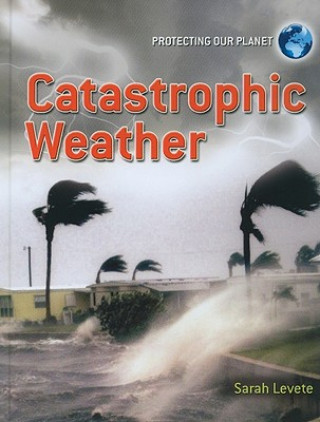 Książka Catastrophic Weather Sarah Levete