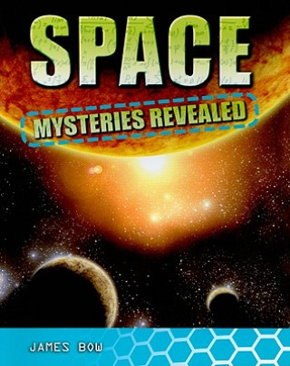 Könyv Space Mysteries Revealed James Bow