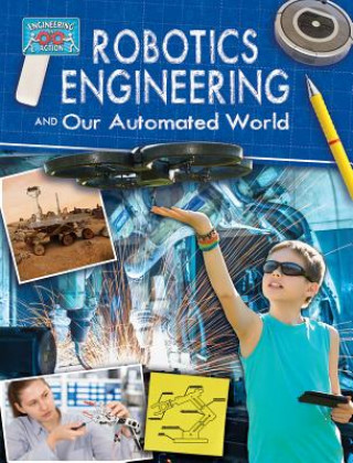 Livre Robotics Engineering and Our Automated World Rebecca Sjonger