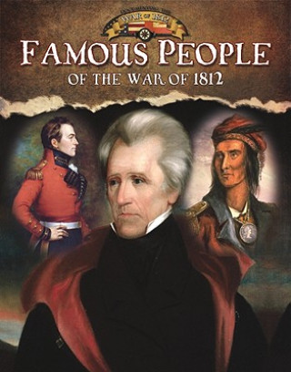 Knjiga Famous People of the War of 1812 Robin Johnson