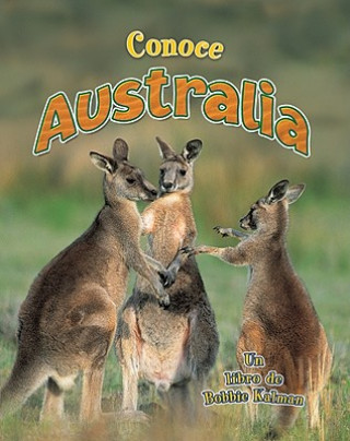 Carte Conoce Australia = Spotlight on Australia Bobbie Kalman