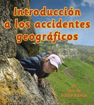 Carte Introduccion A los Accidentes Geograficos Bobbie Kalman