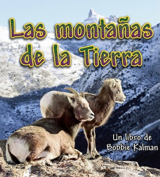 Kniha Las Montanas de la Tierra = Earth's Mountains Bobbie Kalman