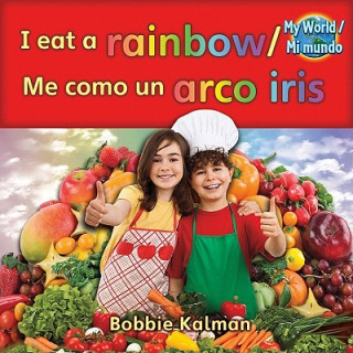 Kniha I Eat a Rainbow/Me Como Un Arco Iris Bobbie Kalman