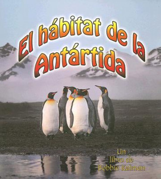Kniha El Habitat de la Antardia = The Antarctic Habitat Molly Aloian