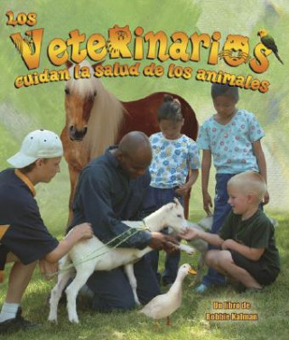 Könyv Los Veterinarios Cuidan la Salud de los Animales Bobbie Kalman
